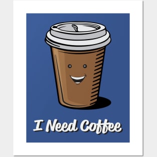 I Need Coffee Posters and Art